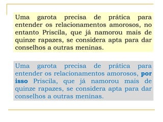 Uma garota precisa de prática para
entender os relacionamentos amorosos, no
entanto Priscila, que já namorou mais de
quinze rapazes, se considera apta para dar
conselhos a outras meninas.
Uma garota precisa de prática para
entender os relacionamentos amorosos, por
isso Priscila, que já namorou mais de
quinze rapazes, se considera apta para dar
conselhos a outras meninas.
 