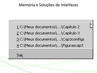 Memória e Soluções de Interfaces
 