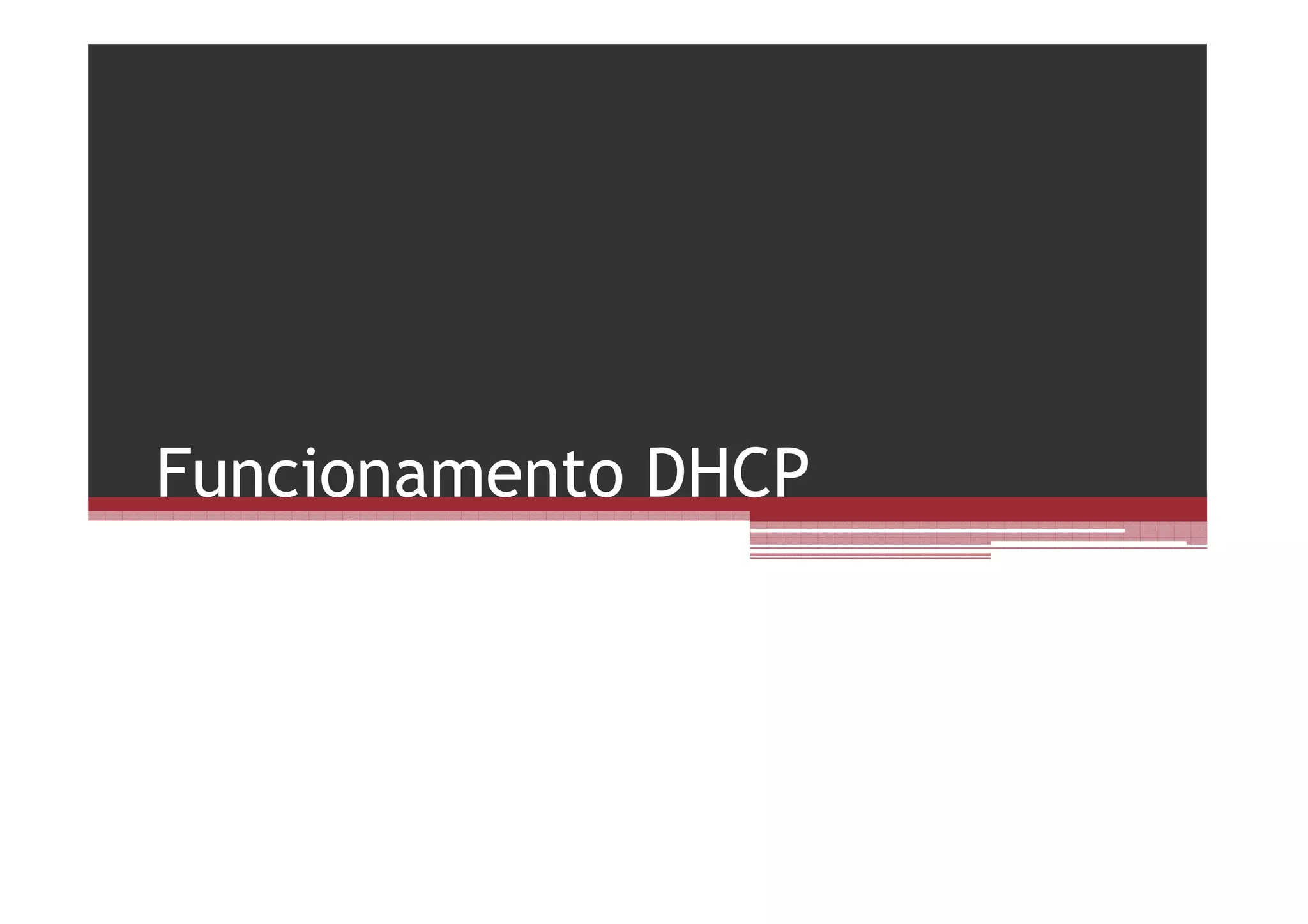 Funcionamento DHCP
 