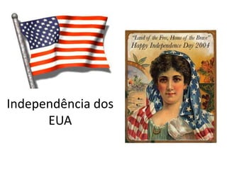 Independência dos
EUA
 