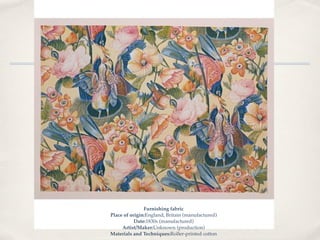 Furnishing fabric
Place of origin:England, Britain (manufactured)
           Date:1830s (manufactured)
     Artist/Maker:Unknown (production)
Materials and Techniques:Roller-printed cotton
 