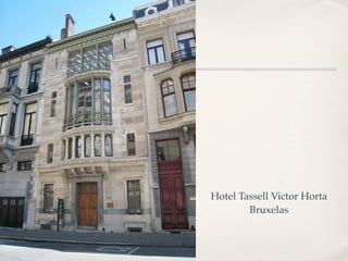 Hotel Tassell Victor Horta
        Bruxelas
 