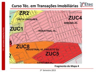 TTI-SISTEMASCONSTRUTIVOS
1º Semestre 2013
Curso Téc. em Transações Imobiliárias
Fragmento do Mapa 4
 