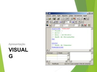 Apresentação
VISUAL
G
 
