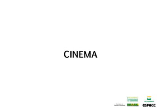 CINEMA
 