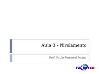Aula 3 - Nivelamento Prof. Paulo FerraresiPegino 