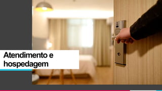 Atendimento e
hospedagem
 