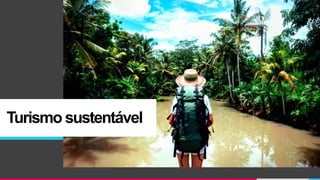 Turismo sustentável
 