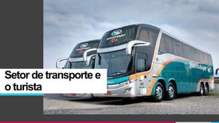Setor de transporte e
o turista
 