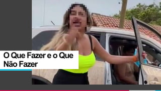 O Que Fazer e o Que
Não Fazer
 