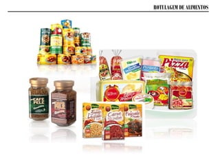 ROTULAGEM DE ALIMENTOS
 