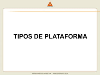 TIPOS DE PLATAFORMA
 