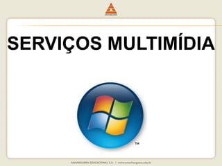 SERVIÇOS MULTIMÍDIA
 