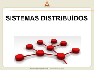 SISTEMAS DISTRIBUÍDOS
 