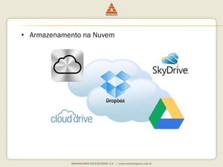 • Armazenamento na Nuvem
 
