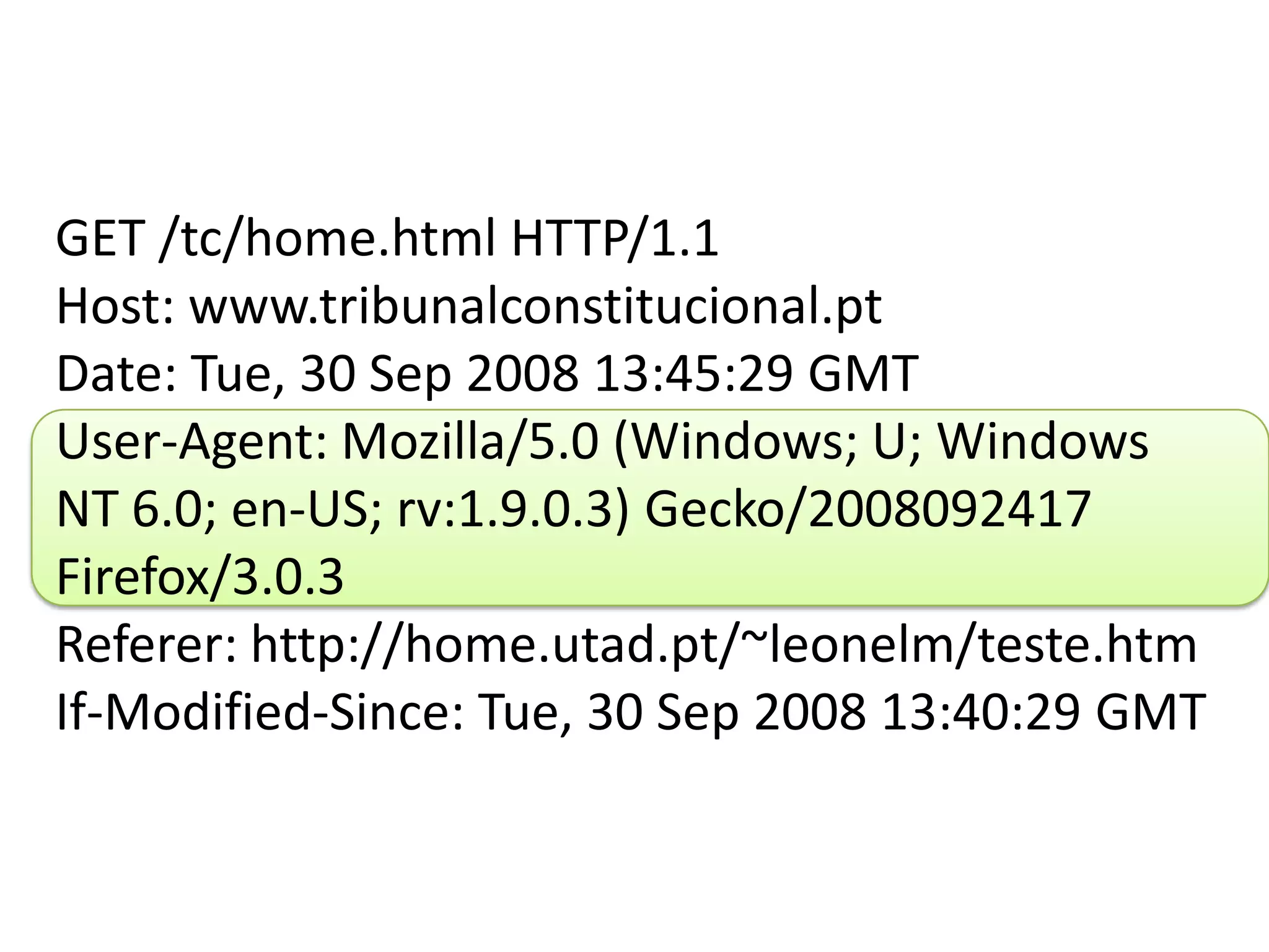 GET /tc/home.html HTTP/1.1Host: www.tribunalconstitucional.ptDate: Tue, 30 Sep 2008 13:45:29 GMTUser-Agent: Mozilla/5.0 (Windows; U; Windows NT 6.0; en-US; rv:1.9.0.3) Gecko/2008092417 Firefox/3.0.3Referer: http://home.utad.pt/~leonelm/teste.htmIf-Modified-Since: Tue, 30 Sep 2008 13:40:29 GMT