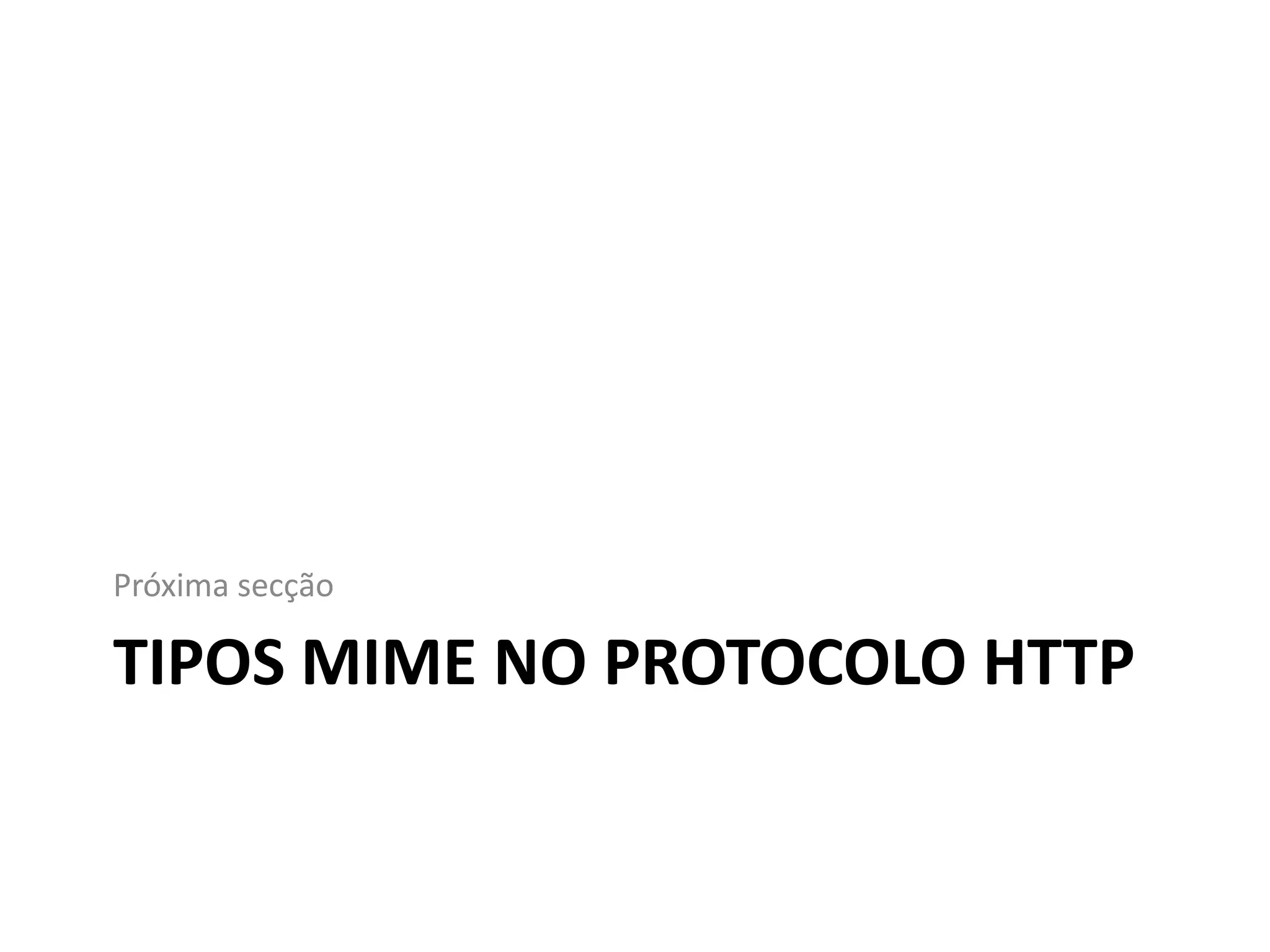 Tipos mime no protocolo httpPróxima secção