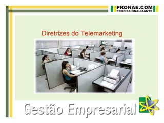 Diretrizes do Telemarketing
 