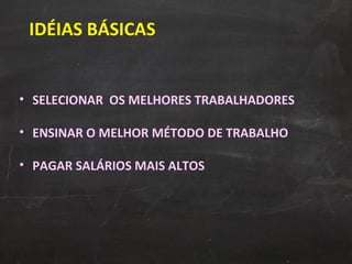 SELECIONAR  OS MELHORES TRABALHADORES ENSINAR O MELHOR MÉTODO DE TRABALHO PAGAR SALÁRIOS MAIS ALTOS IDÉIAS BÁSICAS 