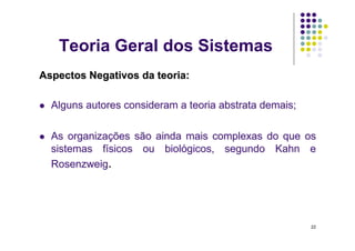 Teoria Geral dos Sistemas




                            22
 
