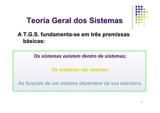 Teoria Geral dos Sistemas




                            7
 