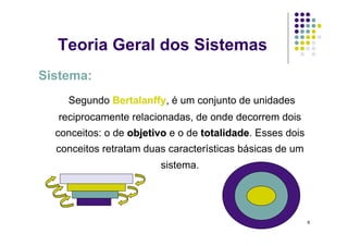 Teoria Geral dos Sistemas




                            8
 