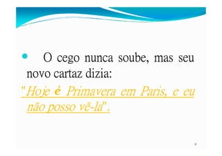 OOOO cegocegocegocego nuncanuncanuncanunca soube,soube,soube,soube, masmasmasmas seuseuseuseu
novonovonovonovo cartazcartazcartazcartaz diziadiziadiziadizia::::
8
novonovonovonovo cartazcartazcartazcartaz diziadiziadiziadizia::::
""""""""HojeHojeHojeHojeHojeHojeHojeHoje éé PrimaveraPrimaveraPrimaveraPrimaveraPrimaveraPrimaveraPrimaveraPrimavera emememememememem Paris,Paris,Paris,Paris,Paris,Paris,Paris,Paris, eeeeeeee eueueueueueueueu
nãonãonãonãonãonãonãonão possopossopossopossopossopossopossoposso vêvêvêvêvêvêvêvê--------lalalalalalalala""""""""........
 