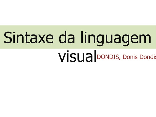 Aula - DONIS - Sintaxe da linguagem visual | PPT