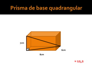 .
8cm
6cm
7cm
≈ 12,2
 