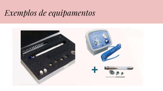 Exemplos de equipamentos
 