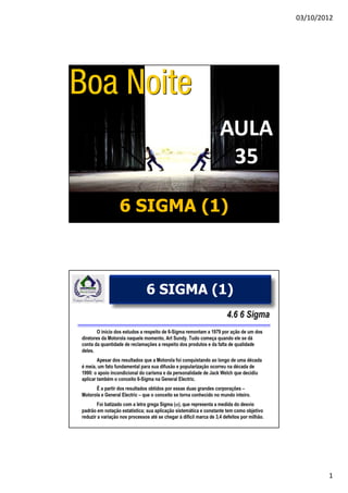 03/10/2012




           AULA
            35

6 SIGMA (1)



      FNQ
  6 SIGMA (1)




                          1
 