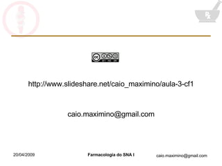 http://www.slideshare.net/caio_maximino/aula-3-cf1 [email_address] 