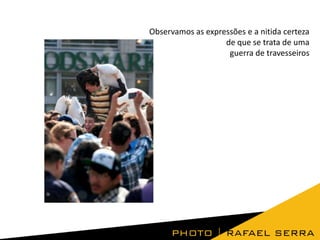 Observamos as expressões e a nitida certeza
de que se trata de uma
guerra de travesseiros

 