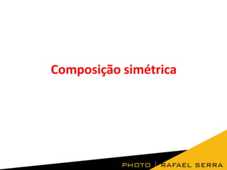 Composição simétrica

 