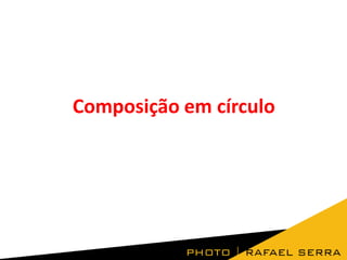 Composição em círculo

 