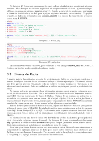 http://www.php.net/manual/pt BR/install.php
     .


     2.3 Iniciando
     A maneira mais simples de programar em PHP  embutir o cdigo da linguagem dentro de um arquivo
                                                   e           o
     contendo tags HTML. O cdigo embutido nas pginas  executado quando a pgina  carregada.
                               o                     a     e                       a      e
         Os comandos da linguagem PHP devem estar sempre entre tags espec     