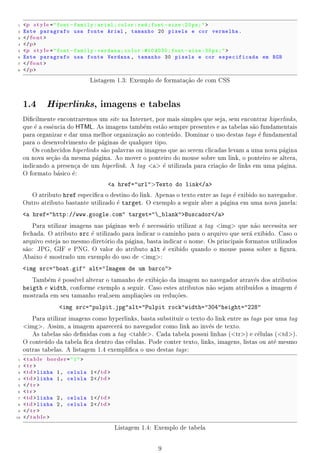 A primeira tag (html) inicia e  