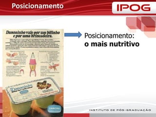 Posicionamento
Posicionamento:
o mais nutritivo
 
