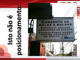 Istonãoé
posicionamento:
 