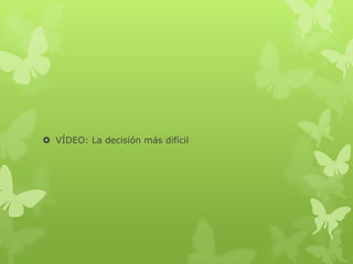  VÍDEO: La decisión más difícil
 