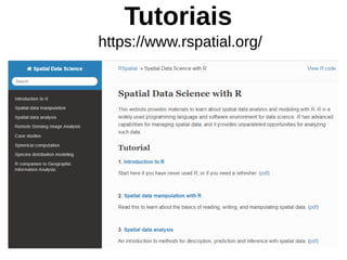 Tutoriais
https://www.rspatial.org/
 