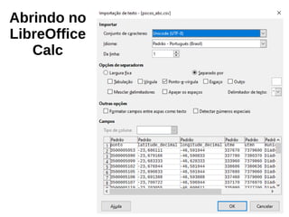 Abrindo no
LibreOffice
Calc
 