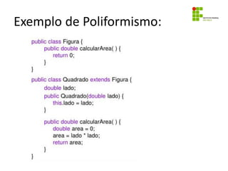Exemplo de Poliformismo:
 
