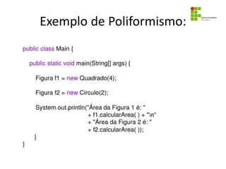 Exemplo de Poliformismo:
 