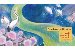 Com base na História
 