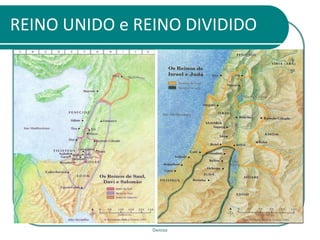 REINO UNIDO e REINO DIVIDIDO




                Denise
 