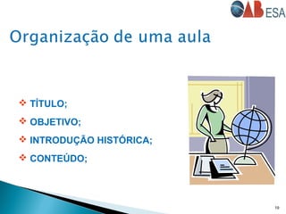 19
 TÍTULO;
 OBJETIVO;
 INTRODUÇÃO HISTÓRICA;
 CONTEÚDO;
 