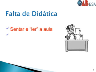  Sentar e “ler” a aula

3
 