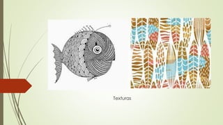 Texturas
 