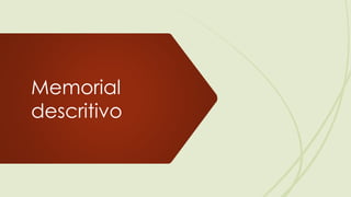Memorial
descritivo
 